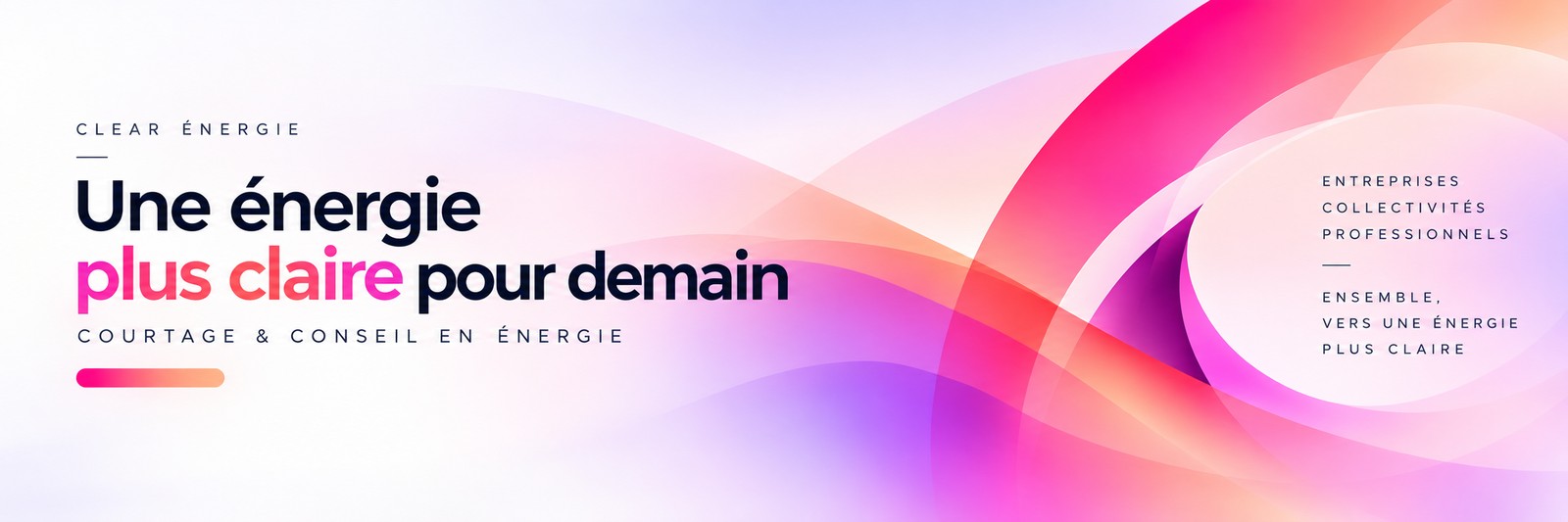CLEAR ÉNERGIE — Une énergie plus claire pour demain. Courtage et conseil en énergie pour entreprises, collectivités et professionnels.